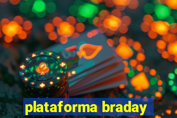 plataforma braday